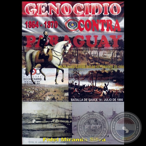 GENOCIDIO CONTRA LA REPÚBLICA DEL PARAGUAY 1864-1870 - Autor: FIDEL MIRANDA SILVA - Año 2016